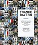 France-Bayern : France-Bavi�re : Allers et retours, 1000 ans de relations franco-bavaroises, �dition bilingue fran�ais-allemand