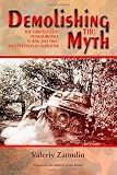 Demolishing the Myth: The Tank Battle at Prokhorovka, Kursk, July 1943: An Operational Narrative