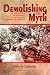 Demolishing the Myth: The Tank Battle at Prokhorovka, Kursk, July 1943: An Operational Narrative