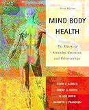 Mind/Body Health: The Effects of Attitudes, Emotions and Relationships (3rd Edition)