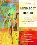 Mind/Body Health: The Effects of Attitudes, Emotions and Relationships (3rd Edition)