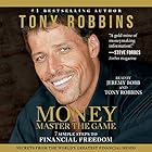 MONEY Master the Game: 7 Simple Steps to Financial Freedom | Livre audio Auteur(s) : Tony Robbins Narrateur(s) : Tony Robbins, Jeremy Bobb
