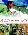 A Life in the Wild: George Schaller's Struggle to Save the Last Great Beasts