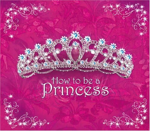 How to Be a Princess