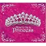 How to Be a Princess