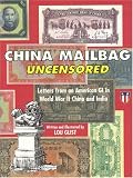 China Mailbag Uncensored: Letters from an American GI in World War II China and India