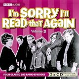 Im Sorry Ill Read That Again - Volume Three