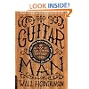 Guitar Man: A Six-String Odyssey, or, You Love that Guitar More than You Love Me