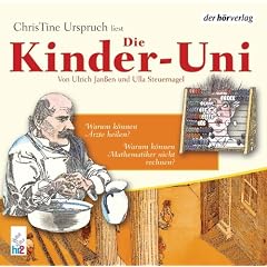 Die Kinder-Uni. Warum k�nnen Mathematiker nicht rechnen? Warum k�nnen �rzte heilen?: Lesung mit Musik