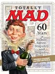 Totally MAD: 60 Years of Humor, Satir...