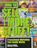 How to Sell More Stuff!: Promotional Marketing That Really Works