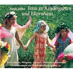 Feste im Kindergarten und Elternhaus, Tl.2, Ostern, Pfingsten, Johanni, Michaeli, Laternenfest, Geburtstag: TEIL 2