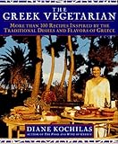 The Greek Vegetarian: More Than 100 Recipes Inspired by the Traditional Dishes and Flavors of Greece