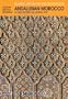 Andalusian Morocco: A Discovery in Living Art (Museum With No Frontiers International Exhibition Cycle : Islamic Art in the Mediterranean : Morocco)