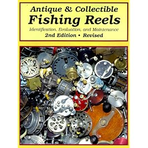 Antique and Collectible Fishing Reels: Identification, Evaluation, and Maintenance by Harold Jellison