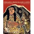  Ceramics from Islamic Lands  by Oliver Watson