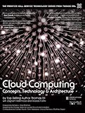 Cloud Computing: Concepts, Technology & Architecture (The Prentice Hall Service Technology Series from Thomas Erl)