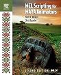 MEL Scripting for Maya Animators, Second Edition (The Morgan Kaufmann Series in Computer Graphics)