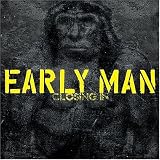 Early Man - Closing In ( Audio CD ) - B000AXW500