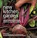 New Kitchen Garden: Organic Gardening with Herbs, Vegetables and Fruit