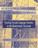 Scaffolding Language, Scaffolding Learning: Teaching Second Language Learners in the Mainstream Classroom