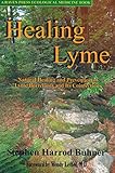 Healing Lyme: Natural Healing and Prevention of Lyme Borreliosis and Its Coinfections