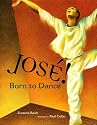 Jose! Born to Dance: The Story of Jose Limon (Tomas Rivera Mexican-American Children's Book Award (Awards))