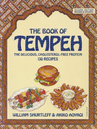 Book of Tempeh: The Delicious, Cholesterol-Free Protein, 130 Recipes