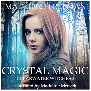 Crystal Magic: Clearwater Witches Book 1