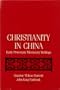 Christianity in China: Early Protestant Missionary Writings (Harvard Studies in American-East Asian Relations, Vol 9)