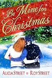 Be Mine For Christmas (A Contemporary Romance Short)