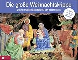 Die gro&szlig;e Weihnachtskrippe: Original-Papierkrippe (1830/35) von Josef F&uuml;hrich