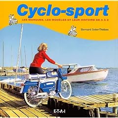 Cyclo-sport. Les marques, les mod�les et leur histoire de A � Z