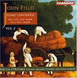 John Field: Piano Concertos Vol. 2, No. 4 in E flat major & No. 6 in C major
