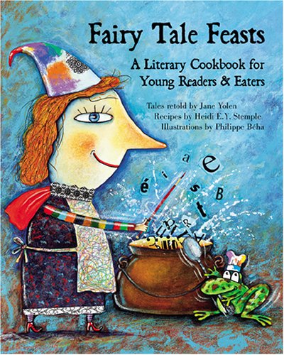 Download Fairy Tale Feasts: A Literary Cookbook for Young Readers And Eaters Download Fairy Tale Feasts: A Literary Cookbook for Young Readers And Eaters