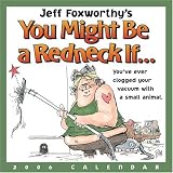 Jeff Foxworthy`s You Might Be a Redneck if.. : 2006 Day to Day Calendar