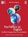  : The Politics of English: Conflict, Competition, Co-existence (Worlds of English)