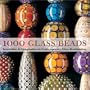 1000 Glass Beads: Innovation & Imagination in Contemporary Glass Beadmaking (500 Series)