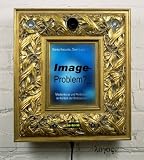 Image-Problem? Medienkunst und Performance im Kontext der Bilddiskussion - Yvonne Spielmann, Jens Schr&ouml;ter, Gabriele Schmid, Daniela Reimann, Ingeborg Reichle, Petra Missomelius, Marga van Mechelen, Verena Kuni, Katja Hoffmann, Lena Bader