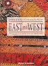 Embroidery Techniques from East and West: Texture and Color for Quilters and Embroiderers