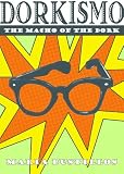 Dorkismo: the Macho of the Dork