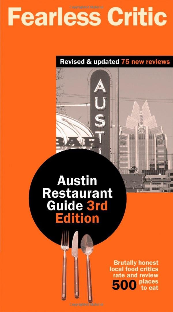 The Fearless Critic Austin Restaurant Guide 3rd Edition: Robin ...