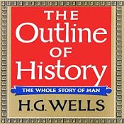 The Outline of History: Being a Plain History of Life and Mankind | [H. G. Wells]