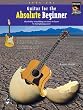 Guitar for the Absolute Beginner - Book 1 - Bk+CD