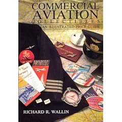 Commercial Aviation Collectibles: An Illustrated Price Guide by Richard R. Wallin