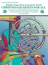 Christmas Quartets for All (Holiday Songs from Around the World): Piano/Conductor, Oboe Christmas Quartets for All (Holiday Songs from Around the World): Piano/Conductor, Oboe