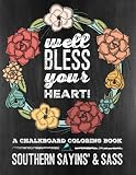 Chalkboard Coloring Book: Southern Sayins' & Sass: Dramatic Black Background for Chalkboard Coloring with all Types of Colored Pencils, Gel Pens, ... Relaxation, Meditation, & Zen Color Therapy)