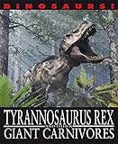 Tyrannosaurus rex and other giant carnivores