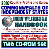 2007 Country Profile and Guide to Commonwealth of Independent States (CIS) - National Travel Guidebook and Handbook - USAID Reports, Doing Business, Energy and Agriculture (Two CD-ROM Set)