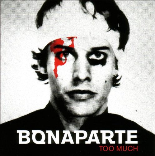 Bonaparte - Too Much - Zortam Music